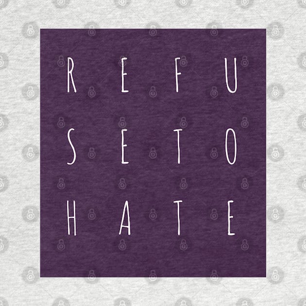 Refuse to Hate by Imaginate